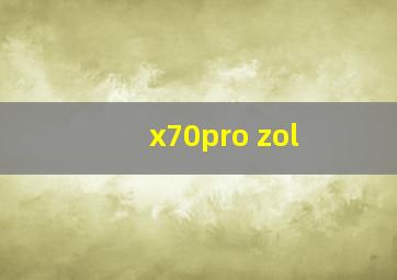 x70pro zol